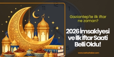 Gaziantep'te ilk iftar ne zaman