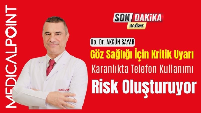 Göz Sağlığı İçin Kritik Uyarı Karanlıkta Telefon Kullanımı Risk Oluşturuyor