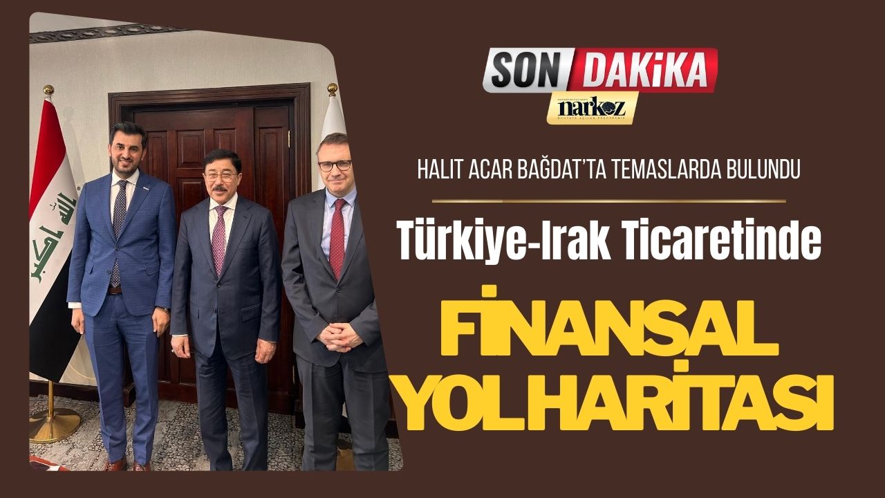 Halit Acar Bağdat’ta Temaslarda Bulundu