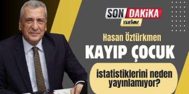 Hasan Öztürkmen TÜİK, kayıp çocuk istatistiklerini neden yayınlamıyor