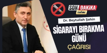 İl Sağlık Müdürü Dr. Beytullah Şahin’den Sigarayı Bırakma Günü Çağrısı