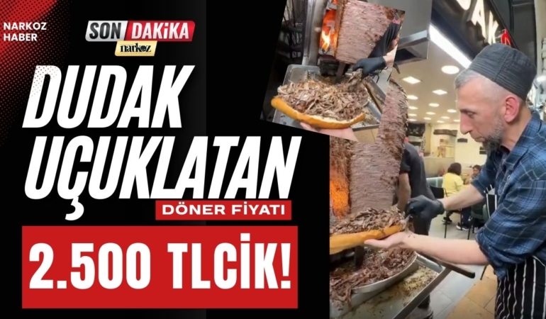 Kapalıçarşı’da “Dudak Uçuklatan” Döner: Bir Porsiyonu 2.500 TL!