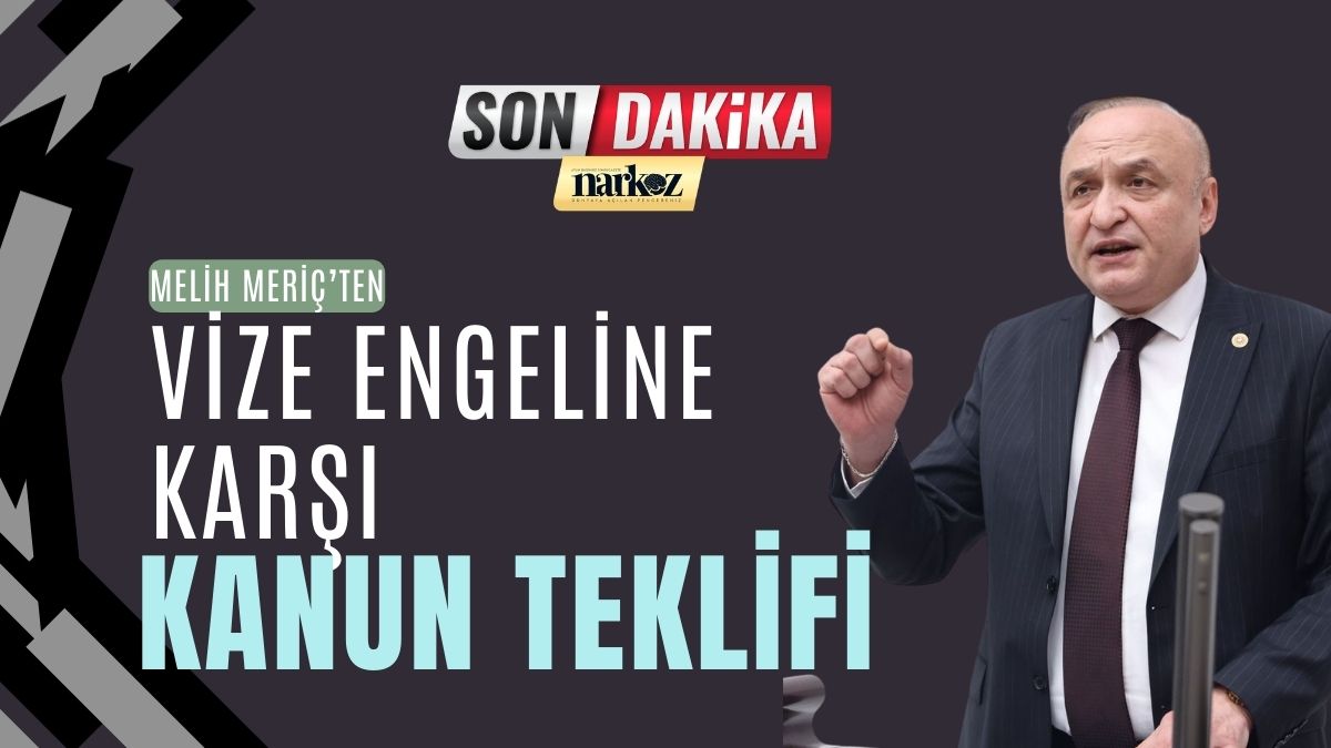 Melih Meriç’ten Vize Engeline Karşı Kanun Teklifi