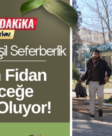 Nizip’te Yeşil Seferberlik 15 Bin Fidan Geleceğe Nefes Oluyor!