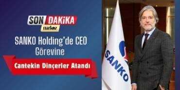 SANKO Holding’de CEO Görevine Cantekin Dinçerler Atandı