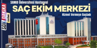 SANKO Üniversitesi Hastanesi Saç Ekim Merkezi Hizmet Vermeye Başladı