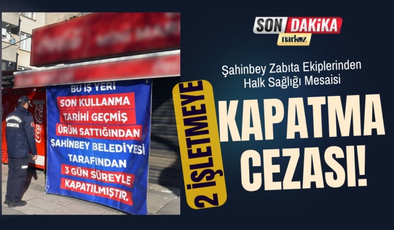 Şahinbey Zabıta Ekiplerinden Halk Sağlığı Mesaisi Kurallara Uymayan 2 İşletmeye Kilit Vuruldu!