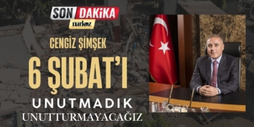 Şimşek 6 Şubat’ı unutmadık, unutmayacağız