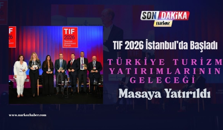 TIF 2026 İstanbul’da Başladı Türkiye Turizm Yatırımlarının Geleceği Masaya Yatırıldı