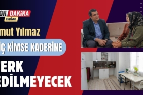 Umut Yılmaz Hiç Kimse Kaderine Terk Edilmeyecek