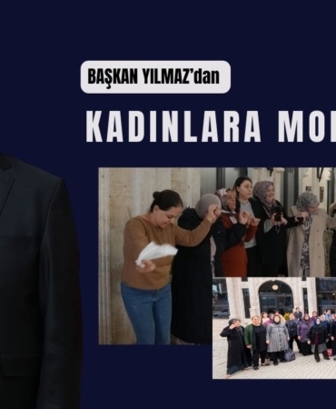 başkan yılmaz'dan kadınlara moral gezisi