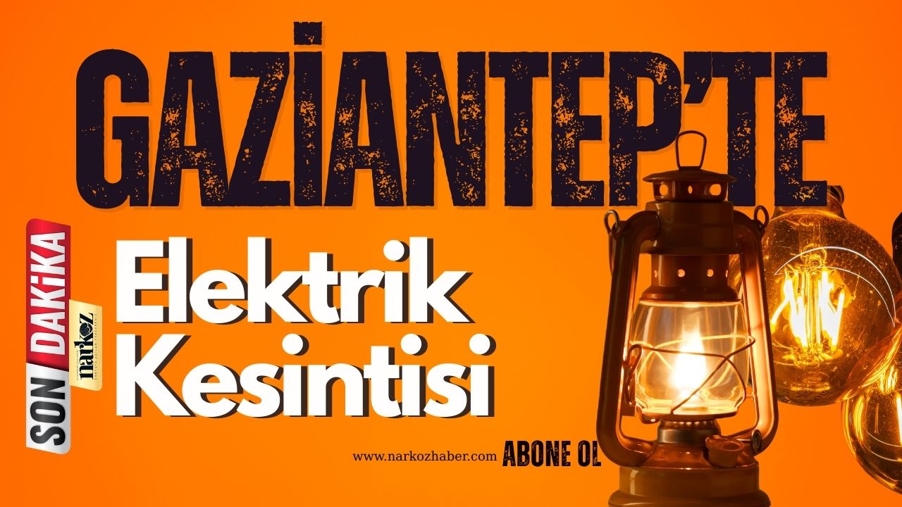 25 Şubat'ta Gaziantep'te Elektrikler Kesilecek