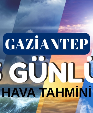Gaziantep'te hava nasıl olacak?