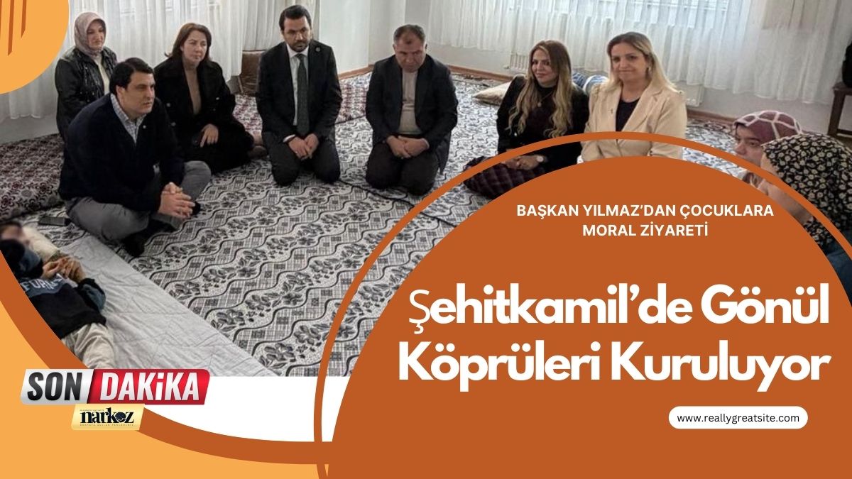 Şehitkamil’de Gönül Köprüleri Kuruluyor: Başkan Yılmaz’dan Çocuklara Moral Ziyareti