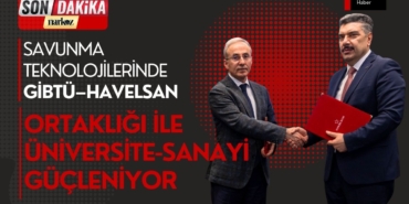 Savunma Teknolojilerinde GİBTÜ–HAVELSAN Ortaklığı