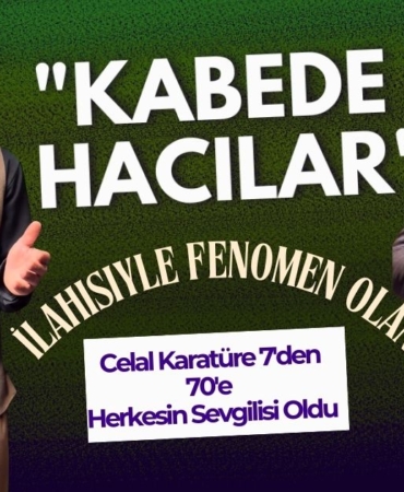 ​Kabede Hacılar  İlahisiyle Fenomen Olan Celal Karatüre 7'den 70'e Herkesin Sevgilisi Oldu