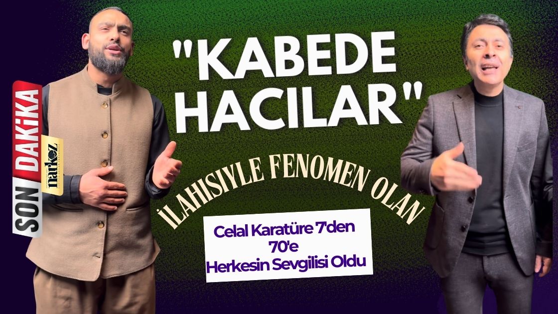 ​Kabede Hacılar  İlahisiyle Fenomen Olan Celal Karatüre 7'den 70'e Herkesin Sevgilisi Oldu