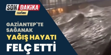Gaziantep'te Sağanak Yağış Hayatı Felç Etti