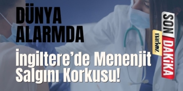 DÜNYA ALARMDA İngiltere’de Menenjit Salgını Korkusu! Yeni Bir Pandemi mi Kapıda