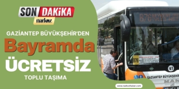 Gaziantep Büyükşehir'den Bayramda Ücretsiz Toplu Taşıma