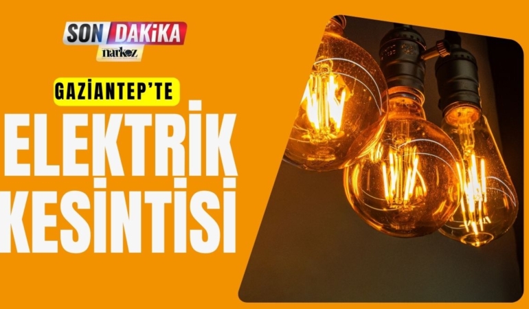 Gaziantep'te Elektrik Kesintisi Yaşanacak