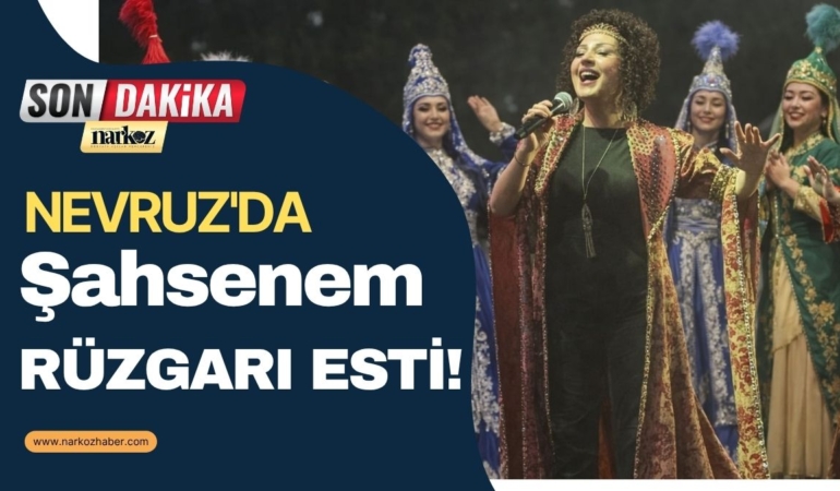 Nevruz'da Şahsenem Rüzgarı Esti! 