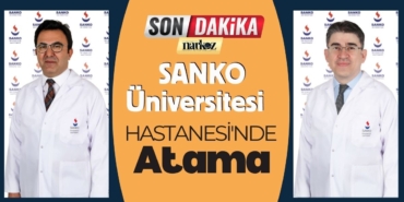 SANKO Üniversitesi Hastanesi'nde Atama 