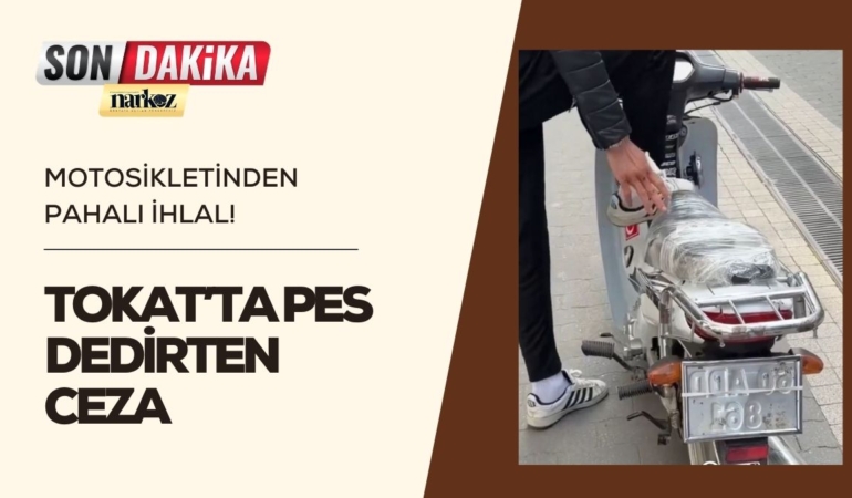 Tokat’ta "Pes" Dedirten Ceza: Motosikletinden Pahalı İhlal!