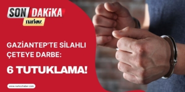 Gaziantep'te Silahlı Çeteye Darbe: 6 Tutuklama!