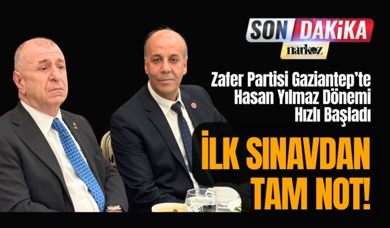 Zafer Partisi Gaziantep’te Hasan Yılmaz Dönemi Hızlı Başladı: İlk Sınavdan Tam Not!