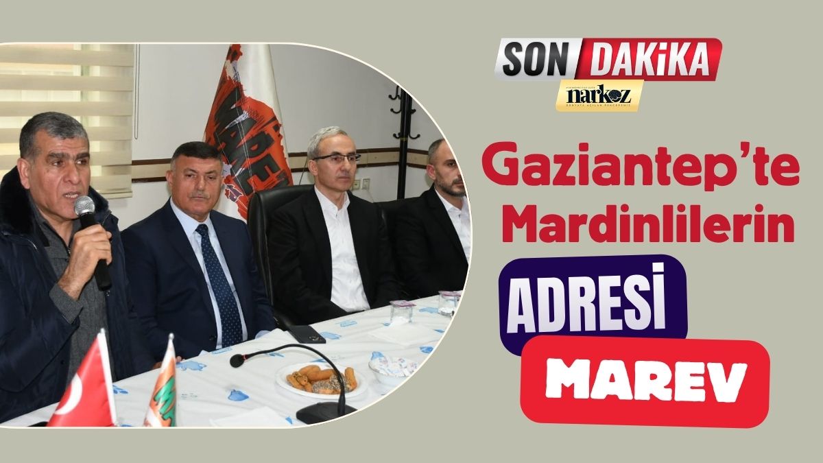 Gaziantep’te Mardinlilerin Buluşma Adresi MAREV
