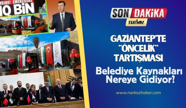 ‎Gaziantep'te Öncelik Tartışması Belediye Kaynakları Nereye Gidiyor