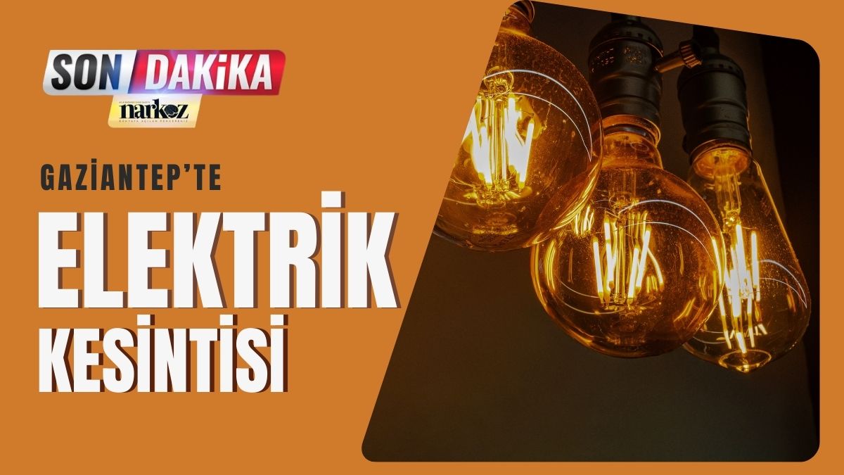 21 Nisan 2026 Gaziantep Şahinbey Elektrik Kesintisi