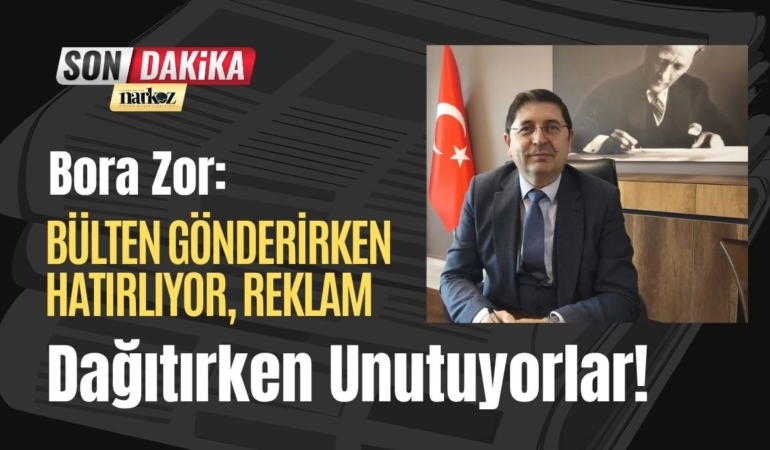 Bora Zor Bülten Gönderirken Hatırlıyor, Reklam Dağıtırken Unutuyorlar!