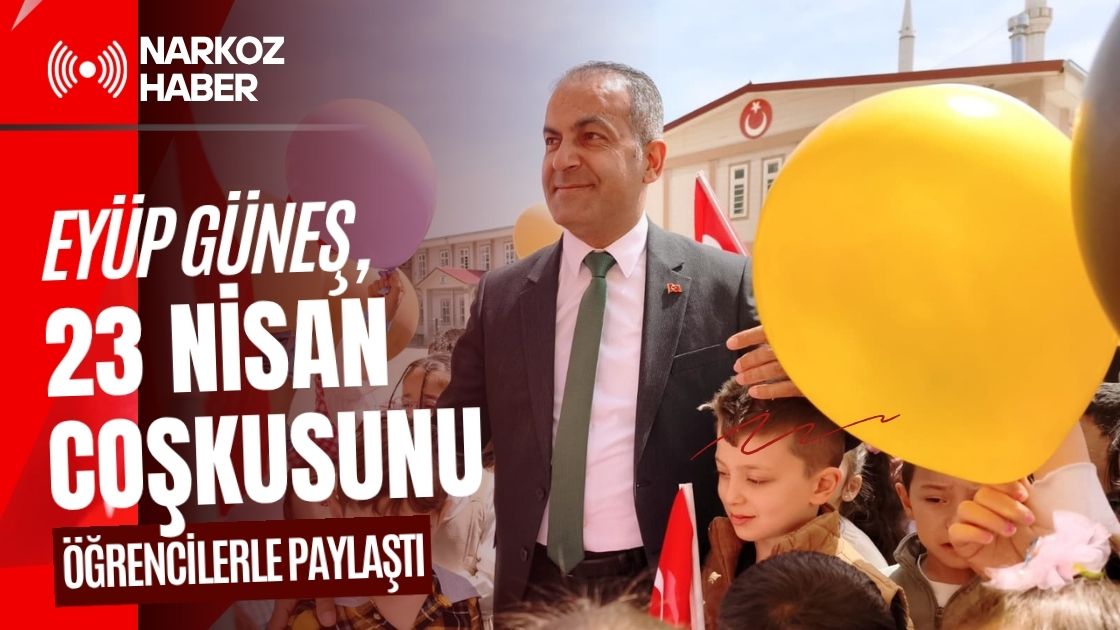 Eyüp Güneş, 23 Nisan Coşkusunu Öğrencilerle Paylaştı
