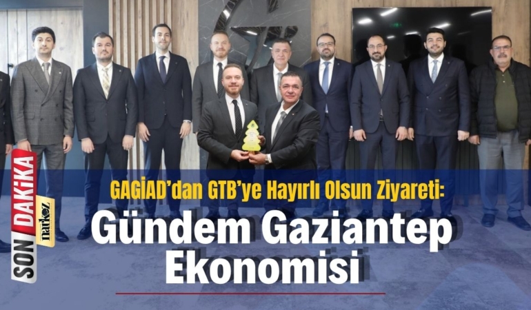 GAGİAD Yönetimi GTB'yi Ziyaret Etti