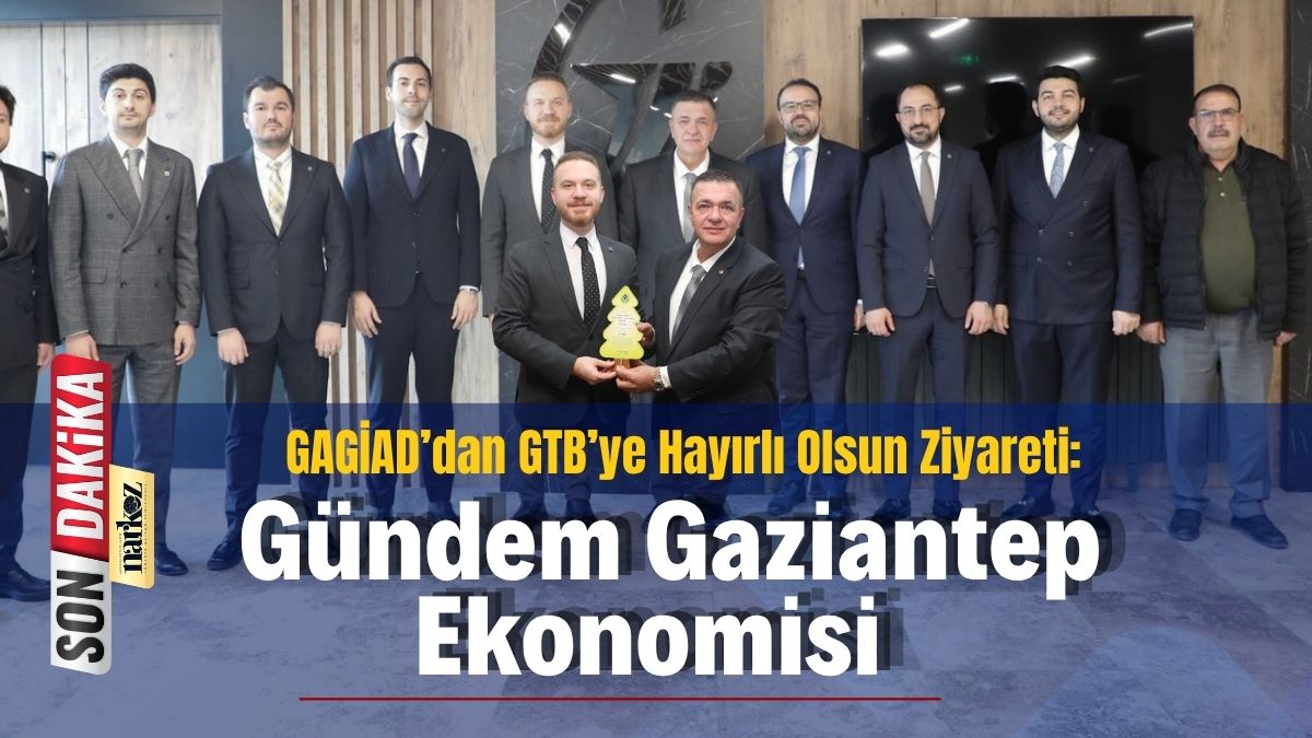 GAGİAD Yönetimi GTB'yi Ziyaret Etti