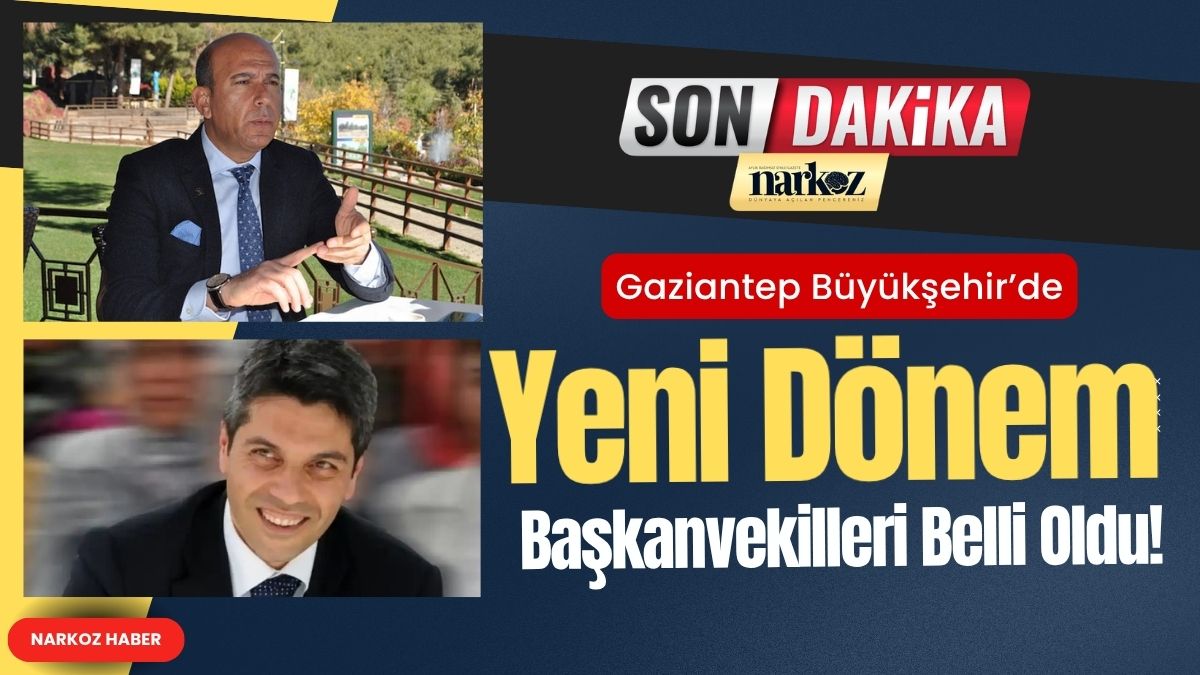 Gaziantep Büyükşehir’de Yeni Dönem Başkanvekilleri Belli Oldu!