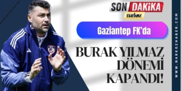Gaziantep FK’da Burak Yılmaz Dönemi Kapandı! Yollar Resmen Ayrıldı