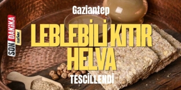 Gaziantep Leblebili Kıtır Helva'nın Coğrafi İşaret Tescilini Aldı