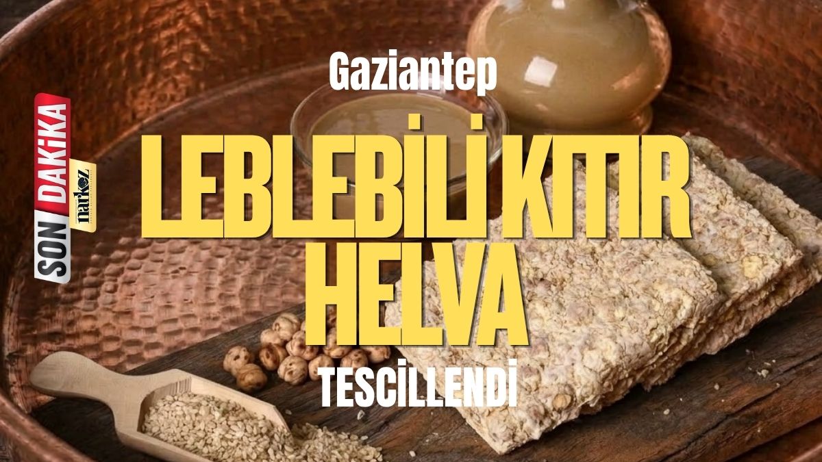 Gaziantep Leblebili Kıtır Helva'nın Coğrafi İşaret Tescilini Aldı