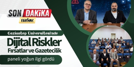 Gaziantep Üniversitesi’nde “Dijital Riskler, Fırsatlar ve Gazetecilik” paneli yoğun ilgi gördü
