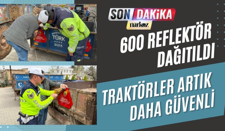 Gaziantep Oğuzeli'nde Traktörler Artık Daha Güvenli: 600 Reflektör Dağıtıldı!