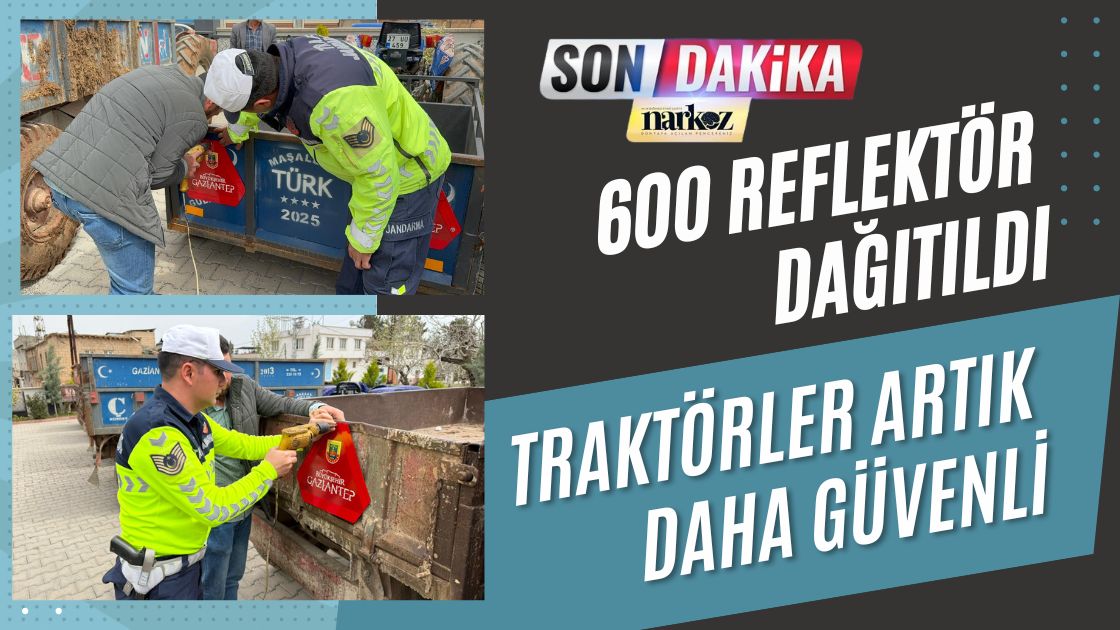 Gaziantep Oğuzeli'nde Traktörler Artık Daha Güvenli: 600 Reflektör Dağıtıldı!