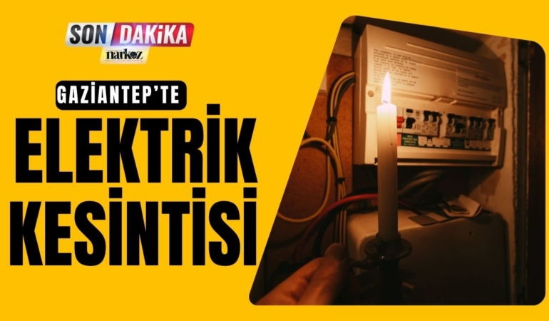 Gaziantep'in Şahinbey İlçesinde Elektrikler Kesintisi Yaşanacak