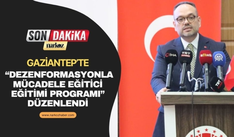 Gaziantep’te “Dezenformasyonla Mücadele Eğitici Eğitimi Programı” Düzenlendi