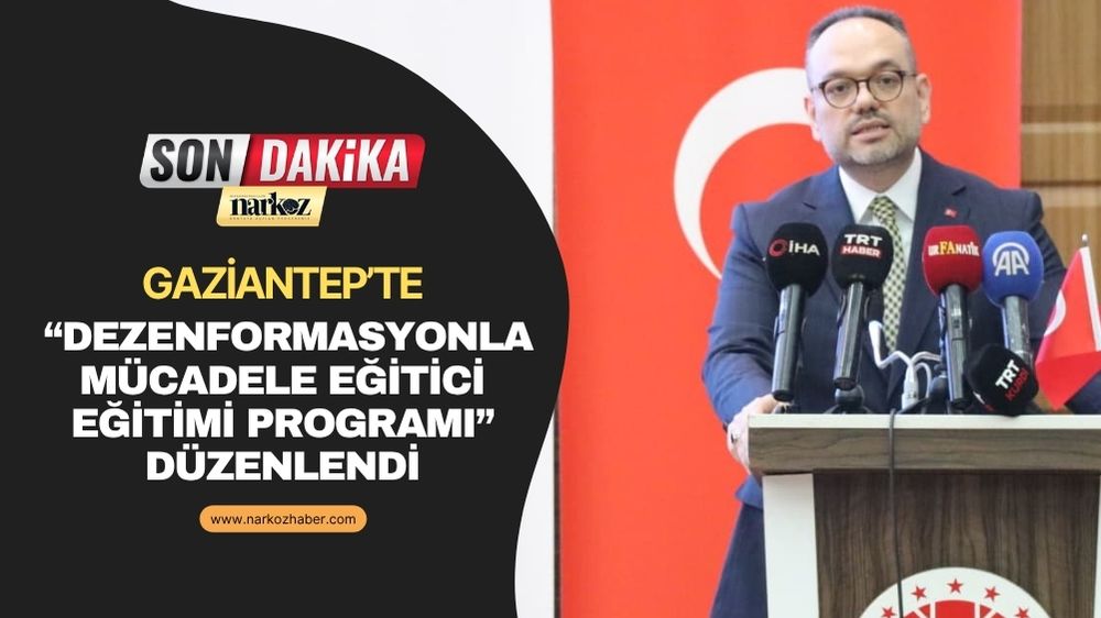 Gaziantep’te “Dezenformasyonla Mücadele Eğitici Eğitimi Programı” Düzenlendi