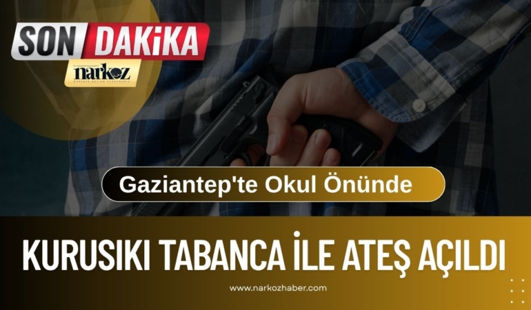Gaziantep'te Okul Önünde Kurusıkı Tabanca İle Ateş Açıldı