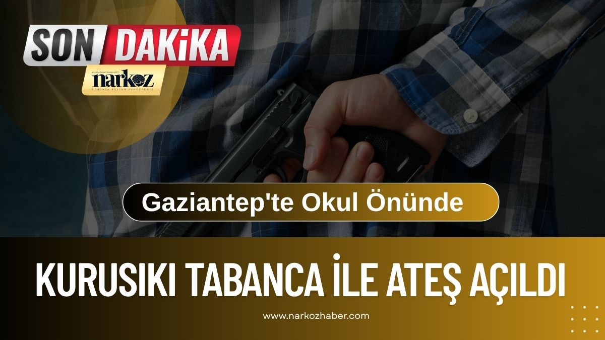 Gaziantep'te Okul Önünde Kurusıkı Tabanca İle Ateş Açıldı