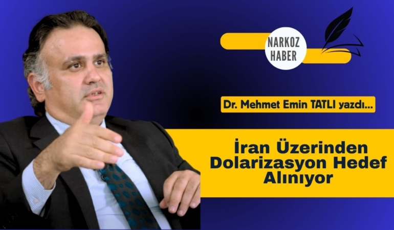 İran Üzerinden Dolarizasyon Hedef Alınıyor